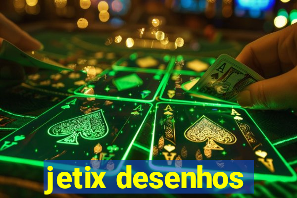 jetix desenhos